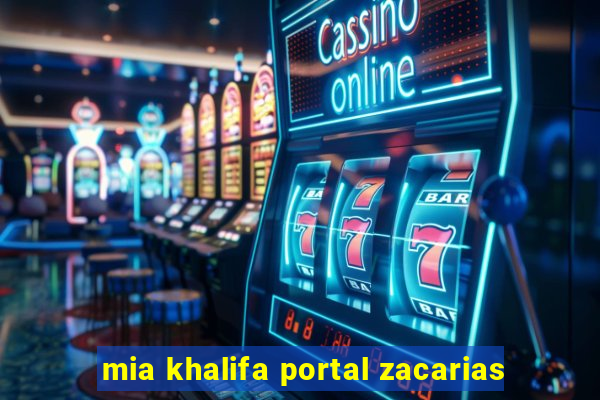 mia khalifa portal zacarias